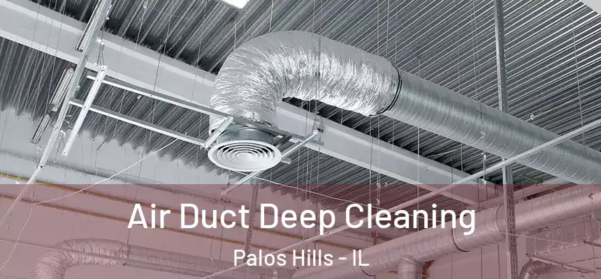 Air Duct Deep Cleaning Palos Hills - IL