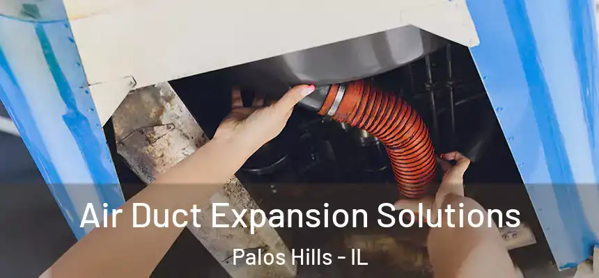  Air Duct Expansion Solutions Palos Hills - IL