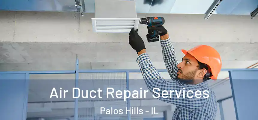  Air Duct Repair Services Palos Hills - IL