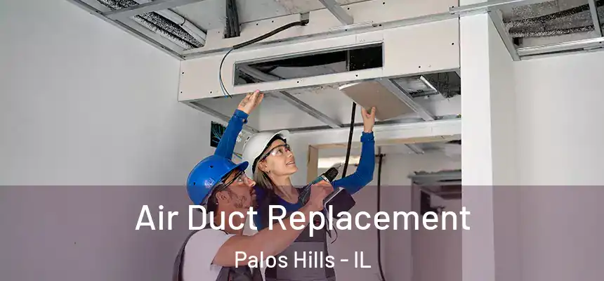 Air Duct Replacement Palos Hills - IL