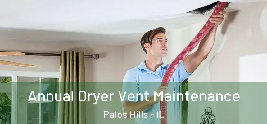 Annual Dryer Vent Maintenance Palos Hills - IL
