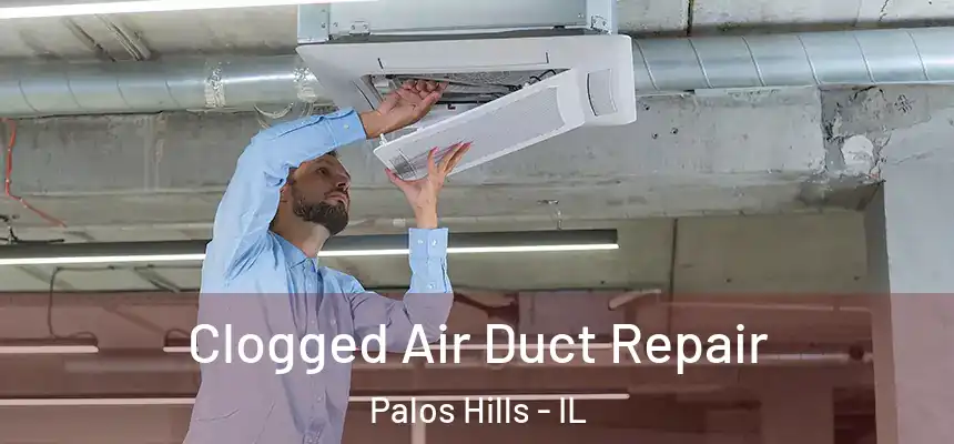  Clogged Air Duct Repair Palos Hills - IL