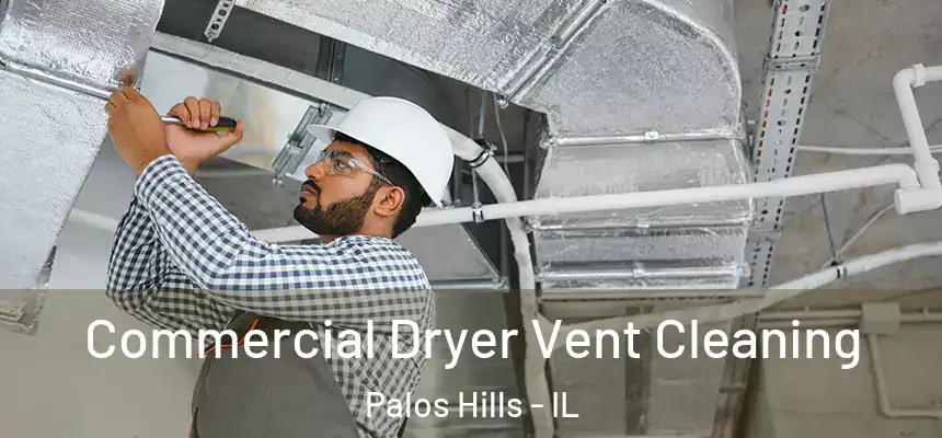 Commercial Dryer Vent Cleaning Palos Hills - IL