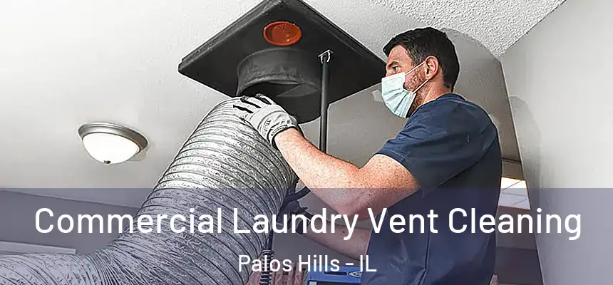 Commercial Laundry Vent Cleaning Palos Hills - IL