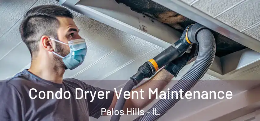 Condo Dryer Vent Maintenance Palos Hills - IL