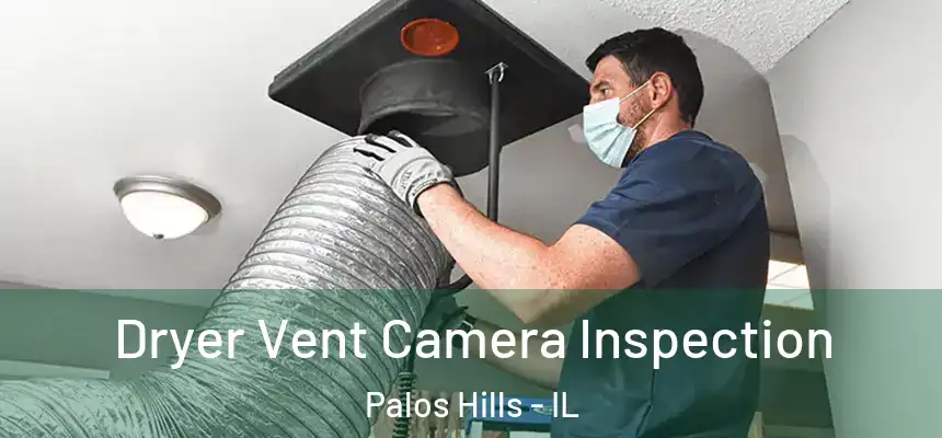 Dryer Vent Camera Inspection Palos Hills - IL