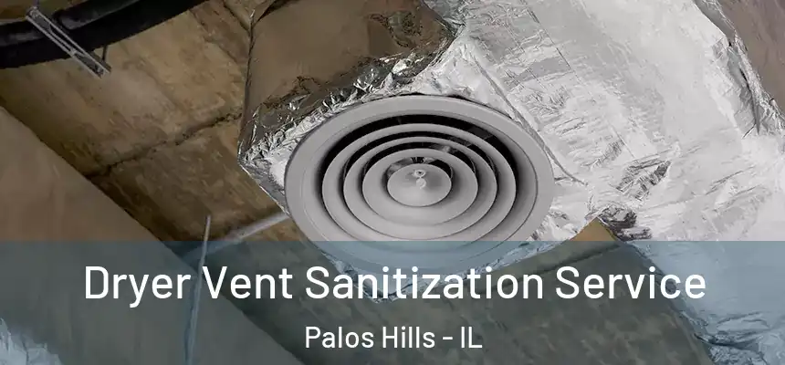 Dryer Vent Sanitization Service Palos Hills - IL