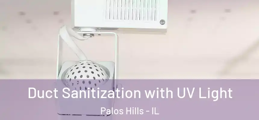 Duct Sanitization with UV Light Palos Hills - IL