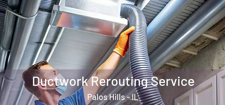  Ductwork Rerouting Service Palos Hills - IL