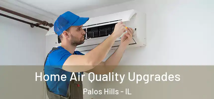  Home Air Quality Upgrades Palos Hills - IL
