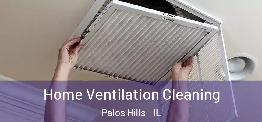 Home Ventilation Cleaning Palos Hills - IL
