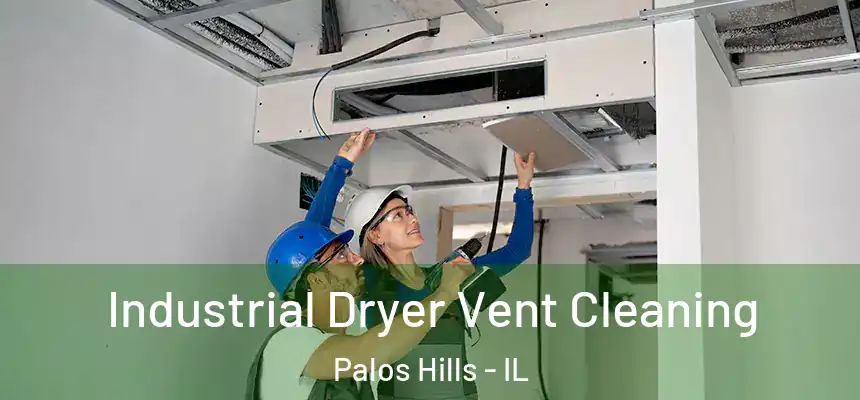 Industrial Dryer Vent Cleaning Palos Hills - IL