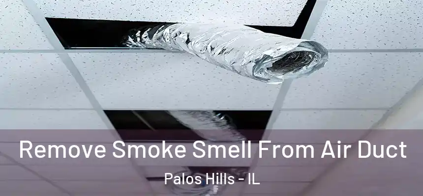  Remove Smoke Smell From Air Duct Palos Hills - IL