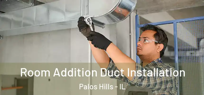 Room Addition Duct Installation Palos Hills - IL