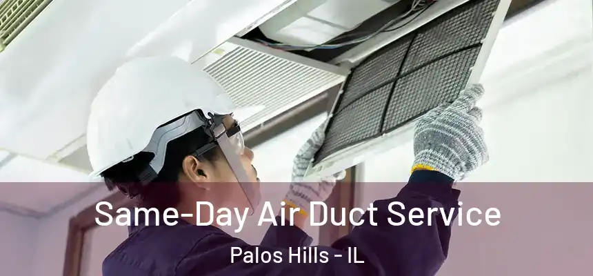  Same-Day Air Duct Service Palos Hills - IL