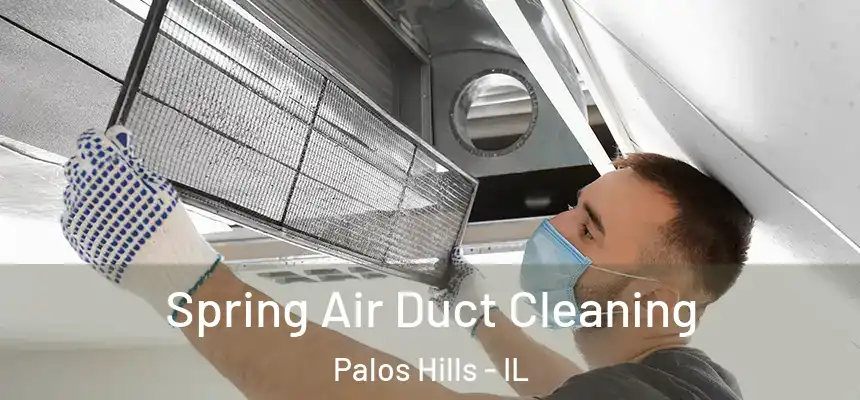 Spring Air Duct Cleaning Palos Hills - IL