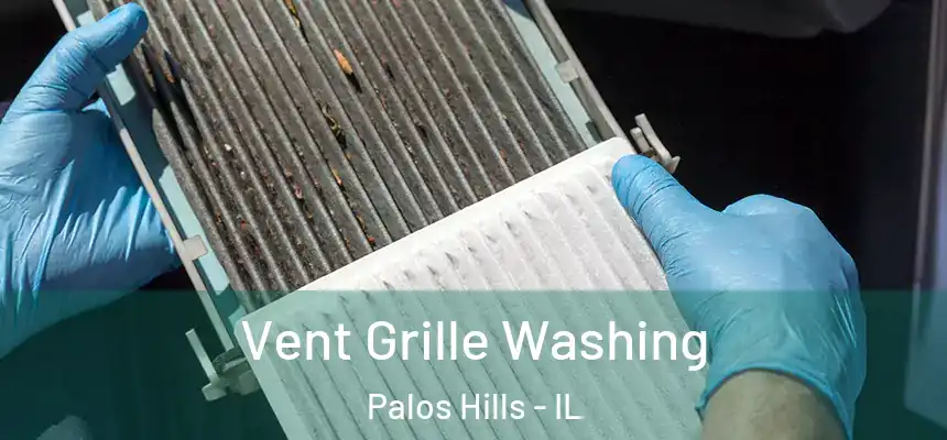 Vent Grille Washing Palos Hills - IL